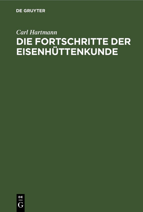 Die Fortschritte der Eisenhüttenkunde - Carl Hartmann