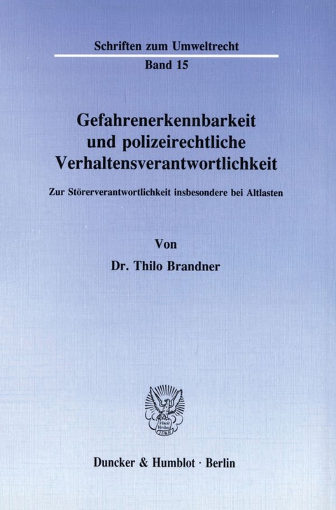 Gefahrenerkennbarkeit und polizeirechtliche Verhaltensverantwortlichkeit. - Thilo Brandner