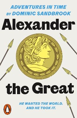 Adventures in Time: Alexander the Great - Dominic Sandbrook
