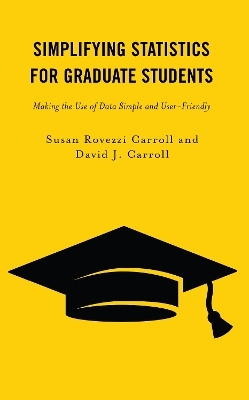 Simplifying Statistics for Graduate Students - Susan Rovezzi Carroll, David J. Carroll