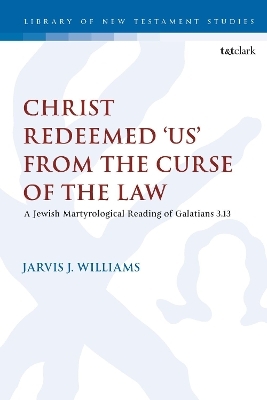 Christ Redeemed 'Us' from the Curse of the Law - Jarvis J. Williams