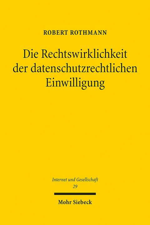 Die Rechtswirklichkeit der datenschutzrechtlichen Einwilligung - Robert Rothmann