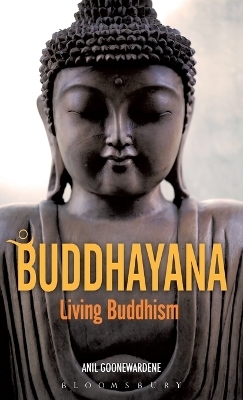 Buddhayana: Living Buddhism - Anil Goonewardene