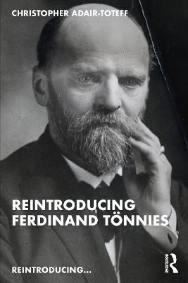 Reintroducing Ferdinand Tönnies - Christopher Adair-Toteff