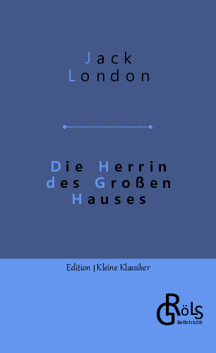 Die Herrin des Großen Hauses - Jack London