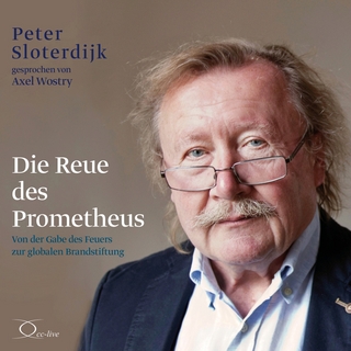 Die Reue des Prometheus - Peter Sloterdijk; Axel Wostry