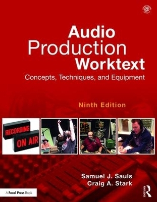 Audio Production Worktext - Samuel J. Sauls, Craig A. Stark