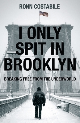 I Only Spit In Brooklyn - Ronn Constabile