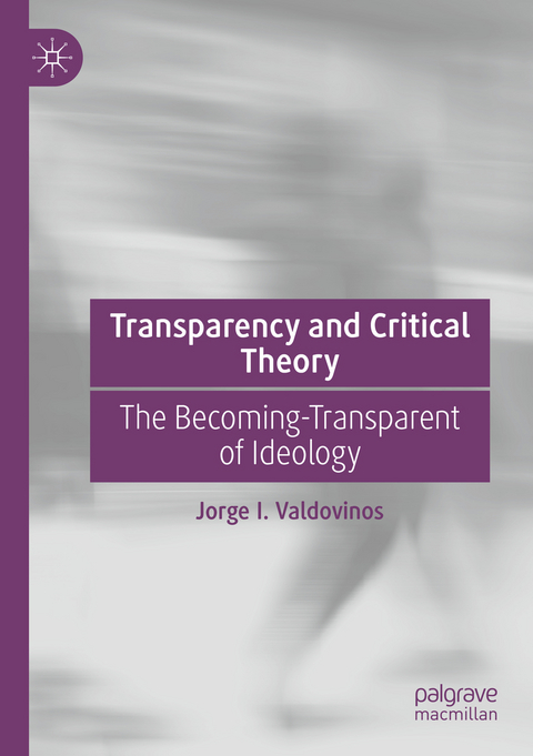 Transparency and Critical Theory - Jorge I. Valdovinos