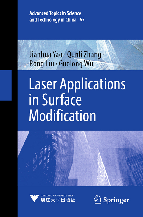 Laser Applications in Surface Modification - Jianhua Yao, Qunli Zhang, Rong Liu, Guolong Wu