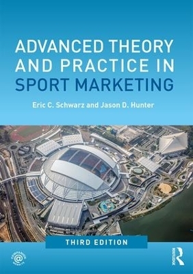 Advanced Theory and Practice in Sport Marketing - Eric C. Schwarz, Jason D. Hunter