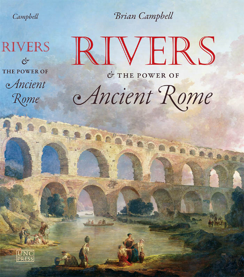 Rivers and the Power of Ancient Rome -  Brian Campbell