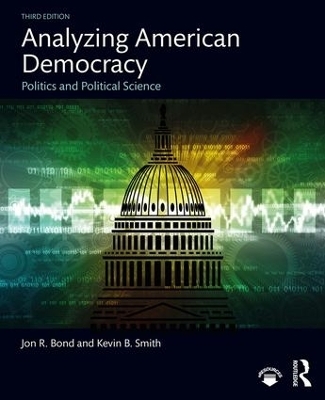 Analyzing American Democracy - Jon R. Bond, Kevin B. Smith