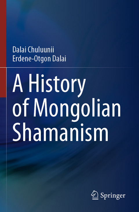 A History of Mongolian Shamanism - Dalai Chuluunii, Erdene-Otgon Dalai