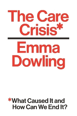 The Care Crisis - Emma Dowling