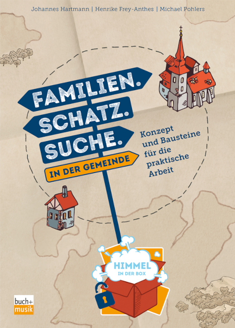 Familien. Schatz. Suche. in der Gemeinde - Johannes Hartmann, Henrike Frey-Anthes, Michael Pohlers