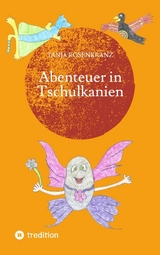 Abenteuer in Tschulkanien - Tanja Rosenkranz