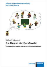 Die Illusion der Berufswahl - Michael Holzmayer