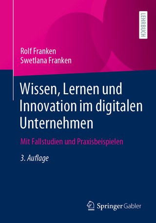 Wissen, Lernen und Innovation im digitalen Unternehmen - Rolf Franken; Swetlana Franken