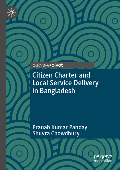 Citizen Charter and Local Service Delivery in Bangladesh - Pranab Kumar Panday, Shuvra Chowdhury