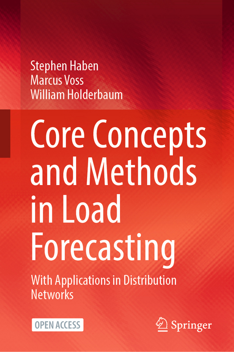 Core Concepts and Methods in Load Forecasting - Stephen Haben, Marcus Voss, William Holderbaum
