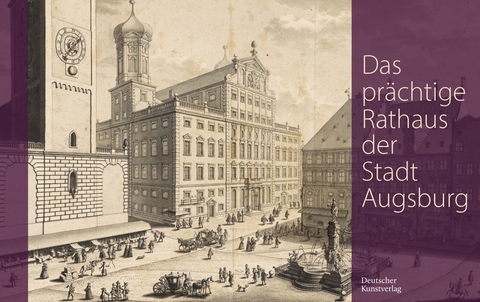 Das prächtige Rathaus der Stadt Augsburg - Karl-Georg Pfändtner