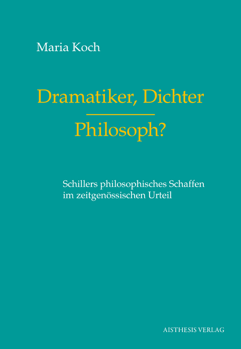 Dramatiker, Dichter – Philosoph? - Maria Koch