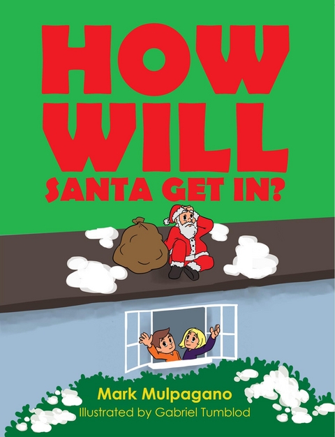 How will Santa get in? -  Mark Mulpagano