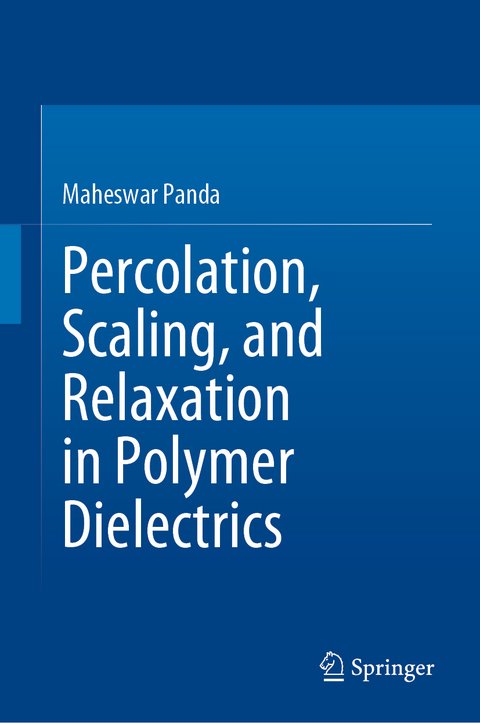 Percolation, Scaling, and Relaxation in Polymer Dielectrics - Maheswar Panda