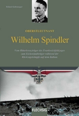 Oberstleutnant Wilhelm Spindler - Roland Kaltenegger