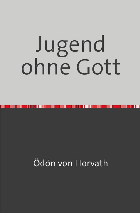 Jugend ohne Gott - Ödön Horvath