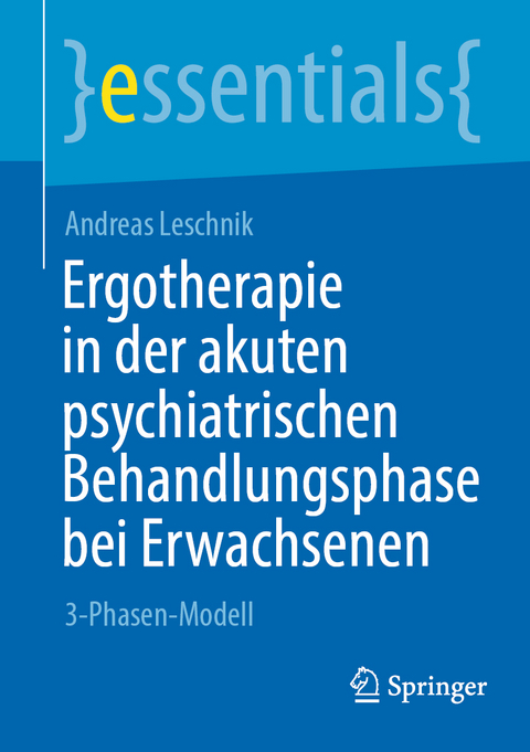 Ergotherapie in der akuten psychiatrischen Behandlungsphase bei Erwachsenen - Andreas Leschnik