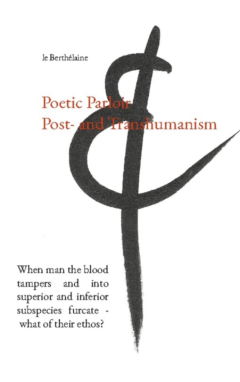 Poetic Parloir Post- and Transhumanism - - Le Berthélaine