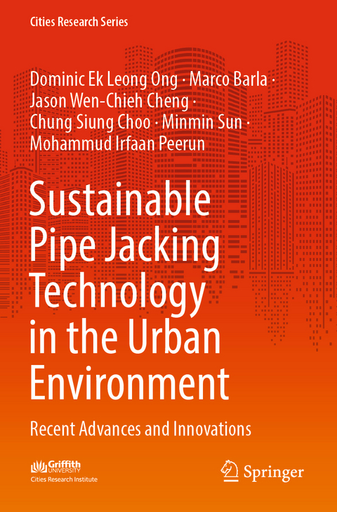 Sustainable Pipe Jacking Technology in the Urban Environment - Dominic Ek Leong Ong, Marco Barla, Jason Wen-Chieh Cheng, Chung Siung Choo, Minmin Sun
