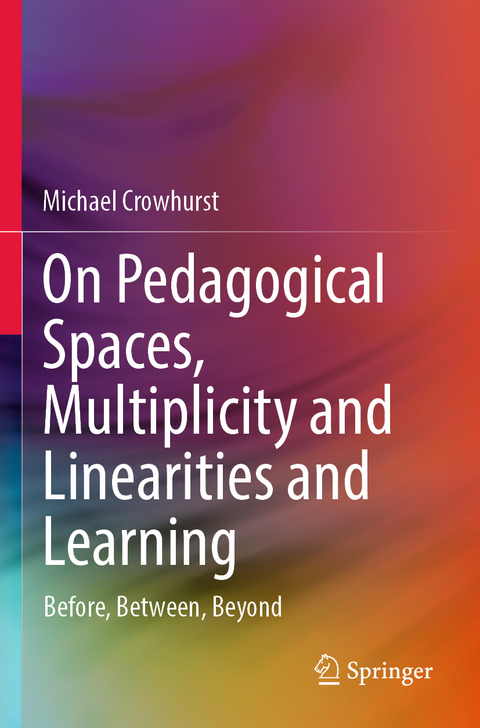 On Pedagogical Spaces, Multiplicity and Linearities and Learning - Michael Crowhurst