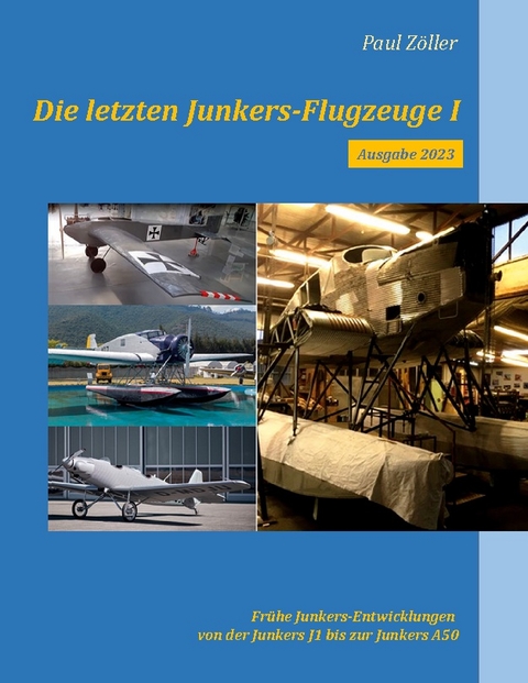 Die letzten Junkers-Flugzeuge I - Ausgabe 2023 - Paul Zöller