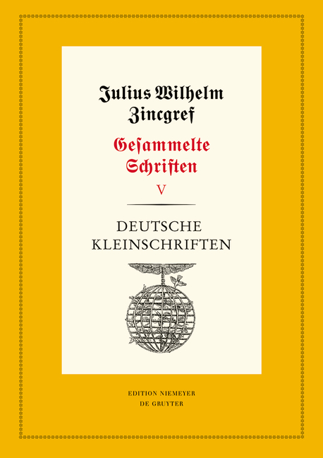 Julius Wilhelm Zincgref: Gesammelte Schriften / Deutsche Kleinschriften - 