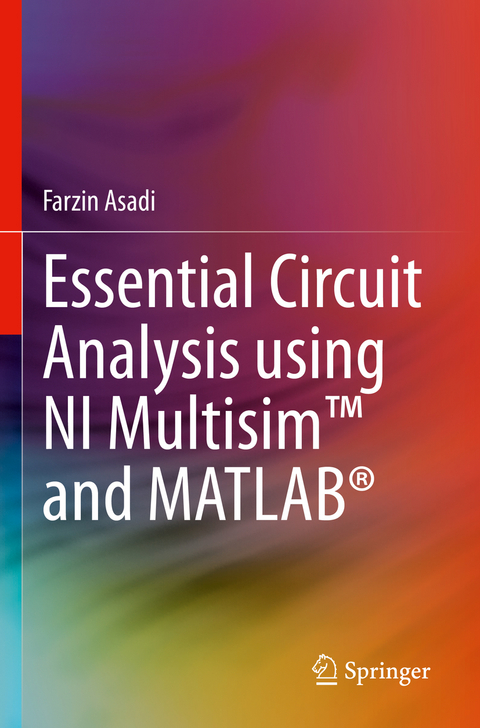 Essential Circuit Analysis using NI Multisim™ and MATLAB® - Farzin Asadi