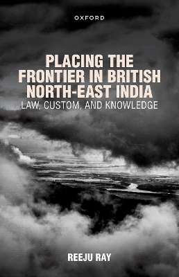 Placing the Frontier in British North-East India - Dr Reeju Ray