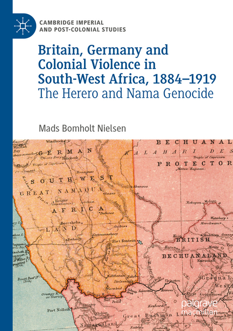 Britain, Germany and Colonial Violence in South-West Africa, 1884-1919 - Mads Bomholt Nielsen