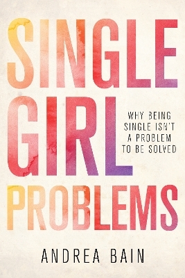 Single Girl Problems - Andrea Bain