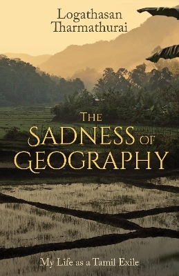 The Sadness of Geography - Logathasan Tharmathurai