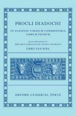 Proclus: Commentary on Timaeus, Book 1 Procli Diadochi ((Procli Diadochi, In Platonis Timaeum Commentaria Librum Primum) -  Van Riel