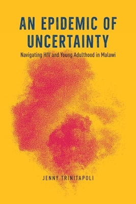 An Epidemic of Uncertainty - Jenny Trinitapoli