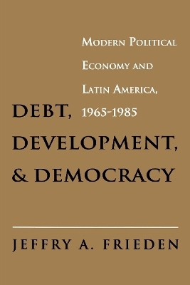 Debt, Development, and Democracy - Jeffry A. Frieden