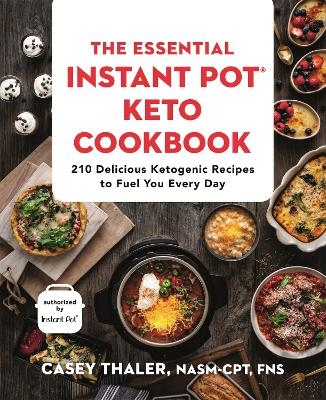 The Essential Instant Pot Keto Cookbook - Casey Thaler