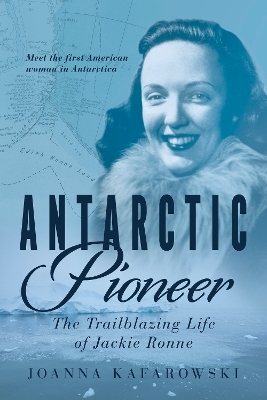 Antarctic Pioneer - Joanna Kafarowski