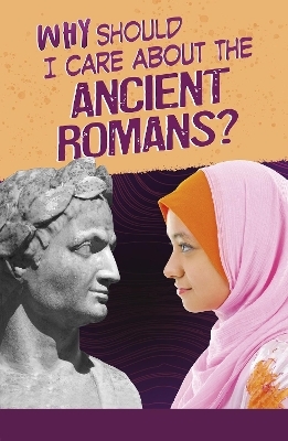 Why Should I Care About the Ancient Romans? - Don Nardo