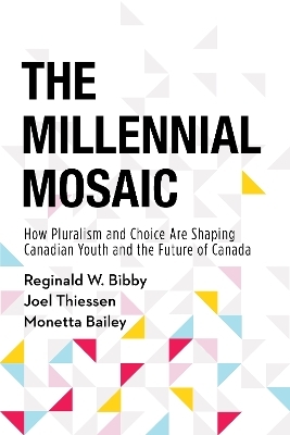The Millennial Mosaic - Reginald W. Bibby, Joel Thiessen, Monetta Bailey
