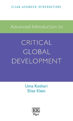 Advanced Introduction to Critical Global Development - Uma Kothari, Elise Klein